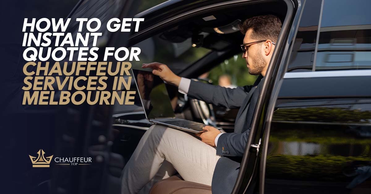  How to Get Instant Quotes for Chauffeur Services in Melbourne