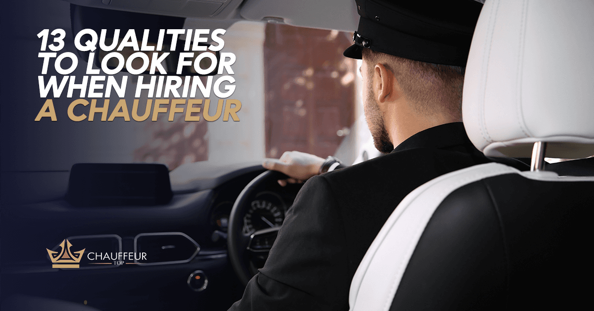 13 Qualities to Look for When Hiring a Chauffeur 