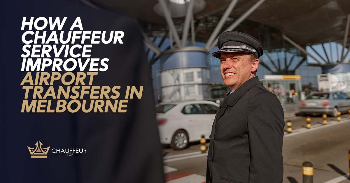  How a Chauffeur Service Improves Airport Transfers in Melbourne
