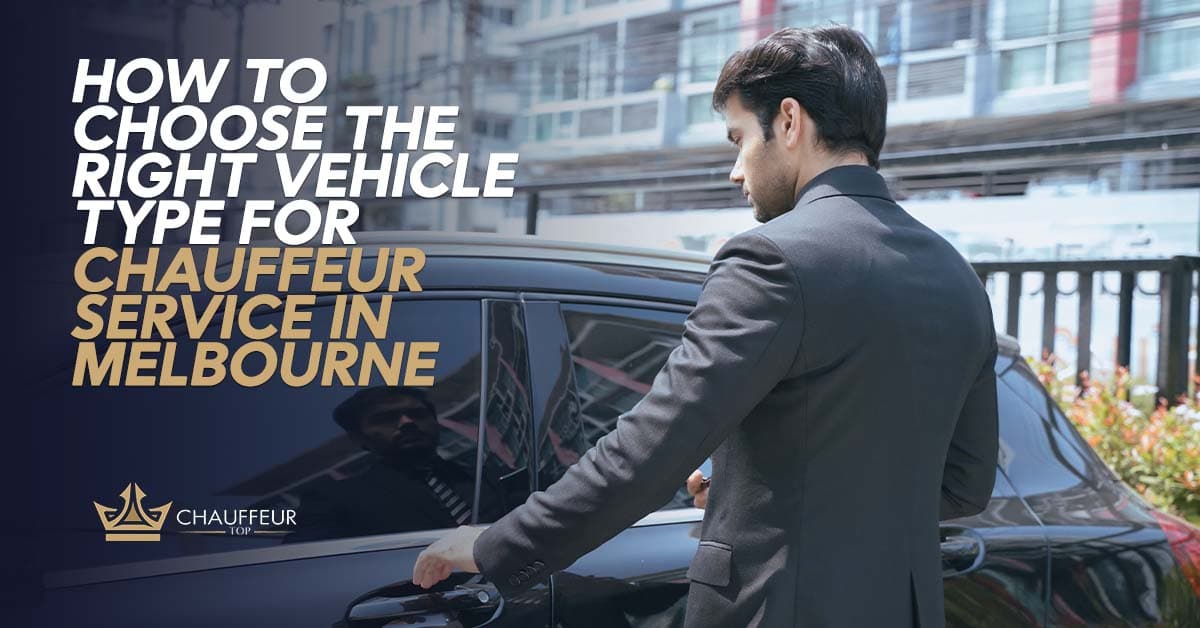 How to Choose the Right Chauffeur Vehicle in Melbourne? 
