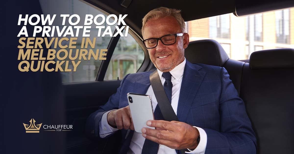 How To Book A Private Taxi Service In Melbourne Quickly?