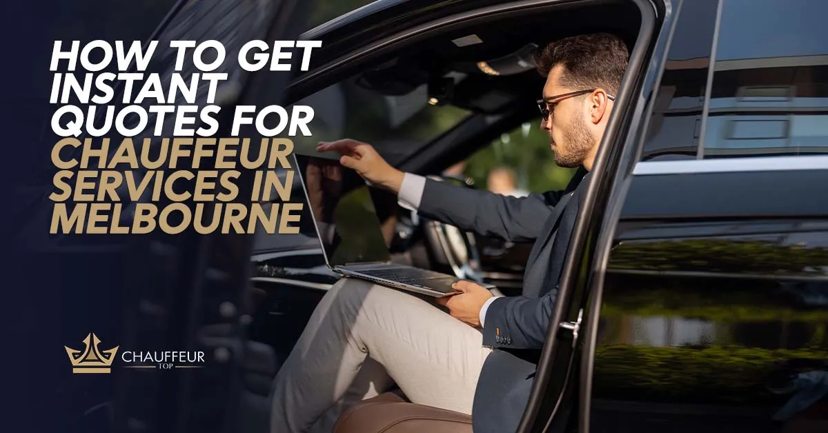 How to Get Instant Quotes for Chauffeur Services in Melbourne