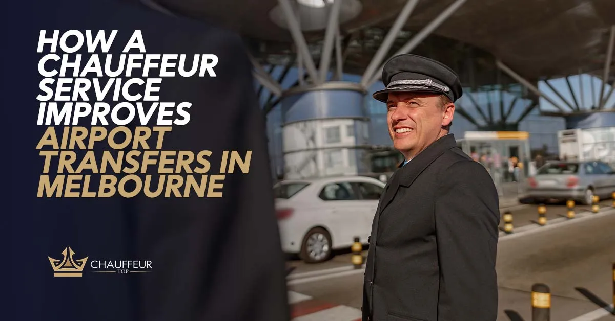 How a Chauffeur Service Improves Airport Transfers in Melbourne