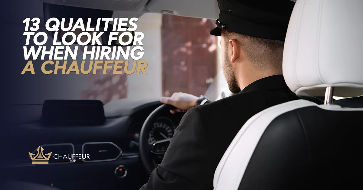 13 Qualities to Look for When Hiring a Chauffeur