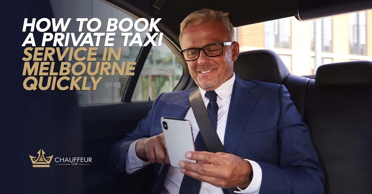 How To Book A Private Taxi Service In Melbourne Quickly?