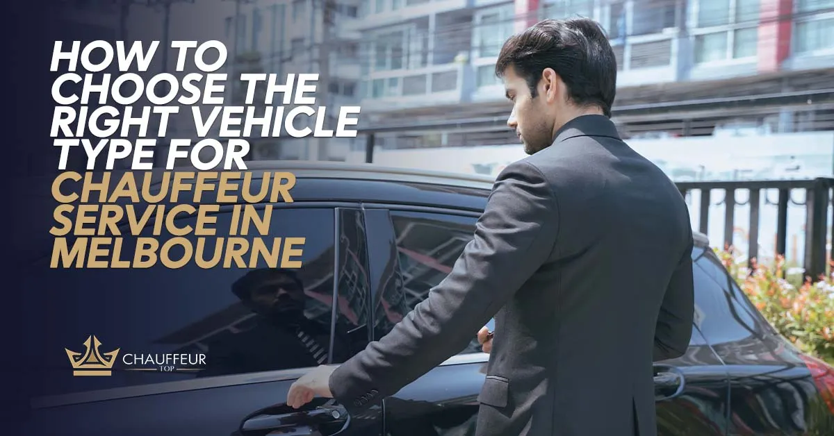 How to Choose the Right Chauffeur Vehicle in Melbourne?